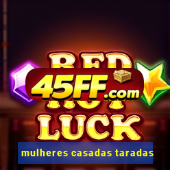 mulheres casadas taradas